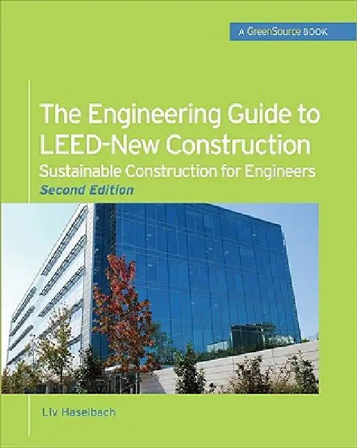 The Engineering Guide to Leed-New Construction (English, LIV Haselbach)