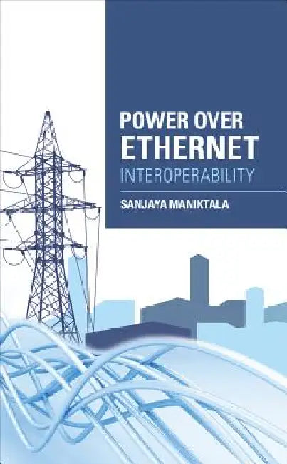 Power Over Ethernet Interoperability Guide (English, Sanjaya Maniktala)