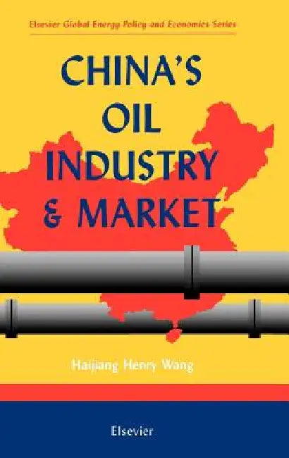 China's Oil Industry and Market (English, H. H. Wang)