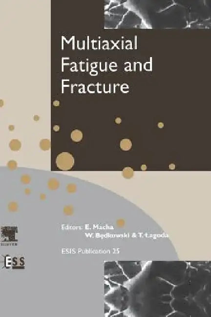 Multiaxial Fatigue and Fracture (English, E. Macha | W. Bedkowski | T. Lagoda)