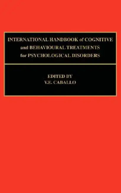 International Handbook of Cognitive and Behavioural Treatments for Psychological Disorders (English, V. E. Caballo)