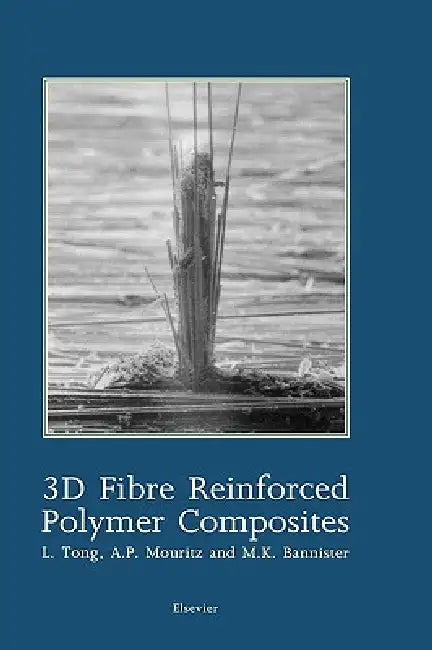 3D Fibre Reinforced Polymer Composites (English, L. Tong | A. P. Mouritz | M. Bannister)