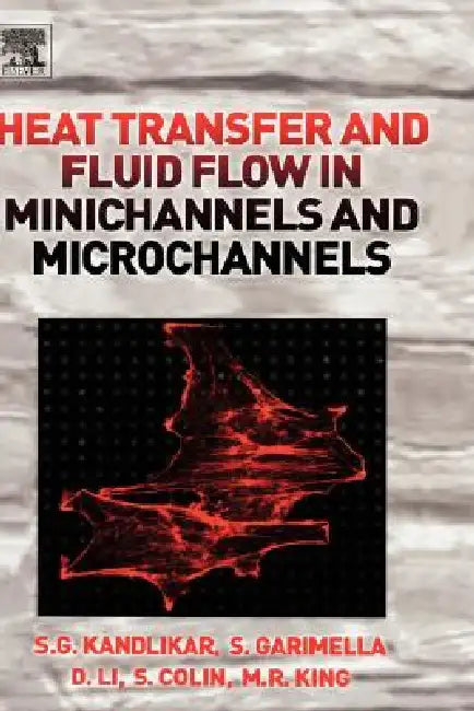 Heat Transfer and Fluid Flow in Minichannels and Microchannels (English, Satish Kandlikar | Srinivas Garimella | Dongqing Li)