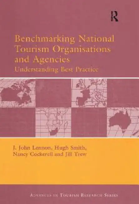 Benchmarking National Tourism Organisations and Agencies (English, John Lennon | Hugh Smith | Nancy Cockerell)