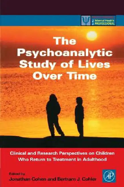 The Psychoanalytic Study of Lives Over Time (English, Bertram J. Cohler | Betram J. Cohler | Jonathan D. Cohen)