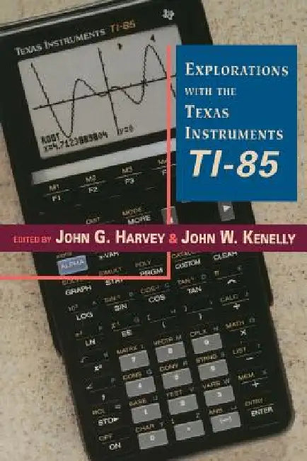 Explorations with Texas Instruments Ti-85 (English, John G. Harvey | John W. Kennelly | John W. Kenelly)