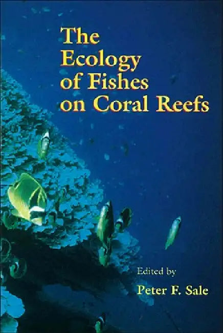 The Ecology of Fishes on Coral Reefs (English, Peter F. Sale)
