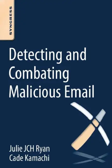 Detecting and Combating Malicious Email (English, Julie Jch Ryan | Cade Kamachi)