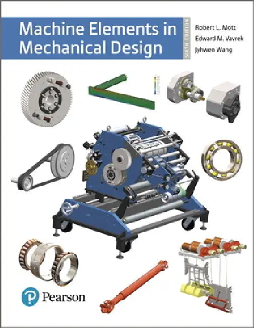 Machine Elements in Mechanical Design (English, Robert Mott | Edward Vavrek | Jyhwen Wang)