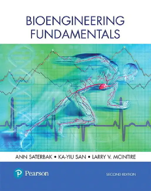 Bioengineering Fundamentals (English, Ann Saterbak | Ka-Yiu San | PH.D. McIntire Larry V.)