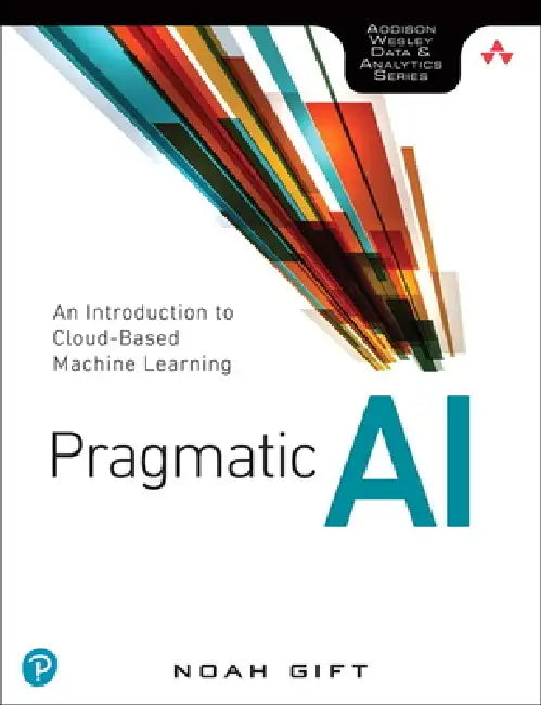 Pragmatic AI (English, Noah Gift)