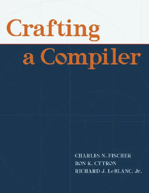 Crafting A Compiler [With Access Code] (English, Charles Fischer | Richard LeBlanc | Ron Cytron)