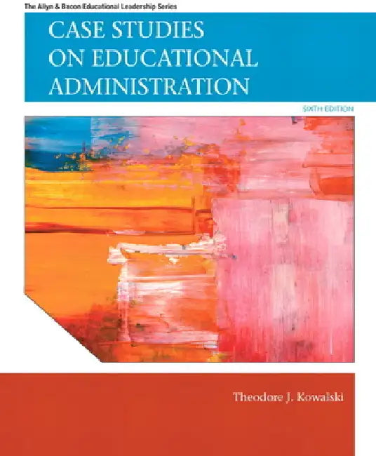 Case Studies on Educational Administration (English, Theodore Kowalski)