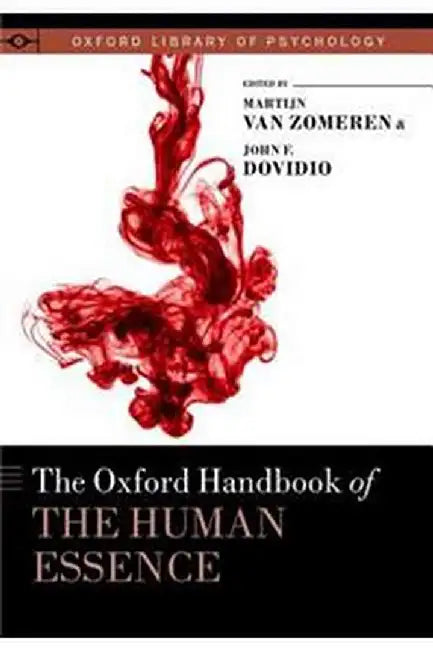 The Oxford Handbook of the Human Essence (Oxford Library of Psychology) (English, F. Dovidio, amp; Van Zomeren)