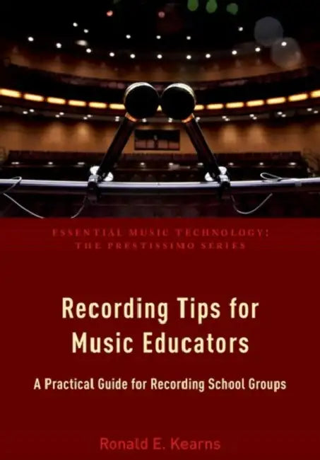 Recording Tips for Music Educators (English, Ronald E. Kearns)
