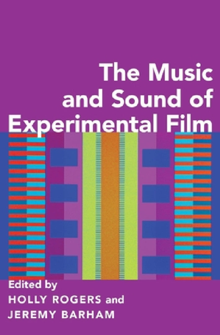 Music and Sound of Experimental Film (English, Holly Rogers | Jeremy Barham)