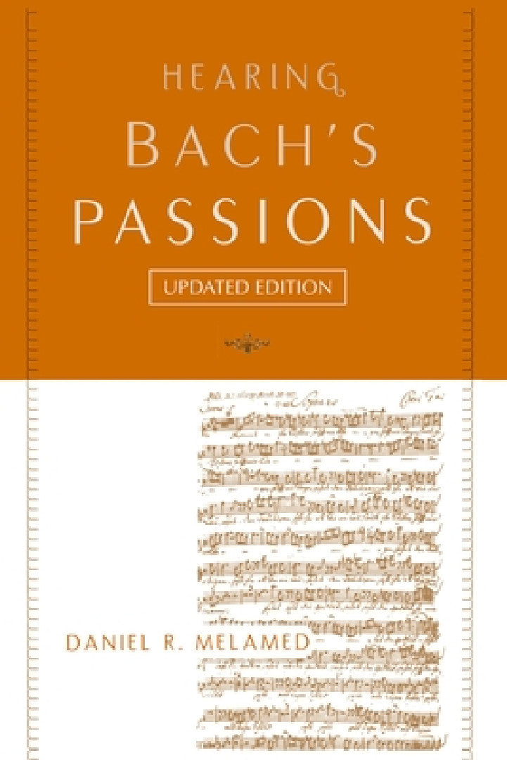 Hearing Bach's Passions (English, Daniel R. Melamed)