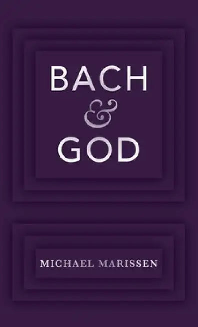 Bach & God (English, Michael Marissen)