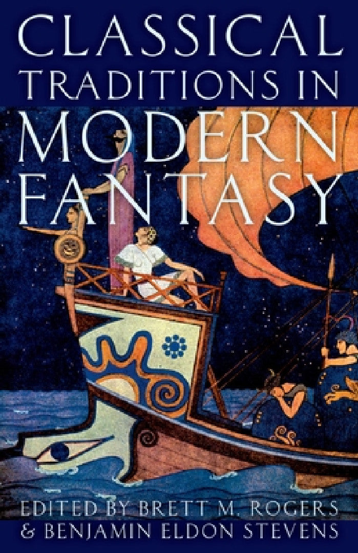 Classical Traditions in Modern Fantasy (English, Brett M. Rogers | Benjamin Eldon Stevens)