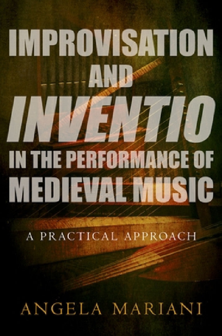 Improvisation and Inventio in the Performance of Medieval Music (English, Angela Mariani)