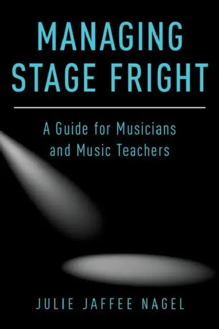 Managing Stage Fright (English, Julie Jaffee Nagel | Kelly J. Murphy | Angela K. Troyer)