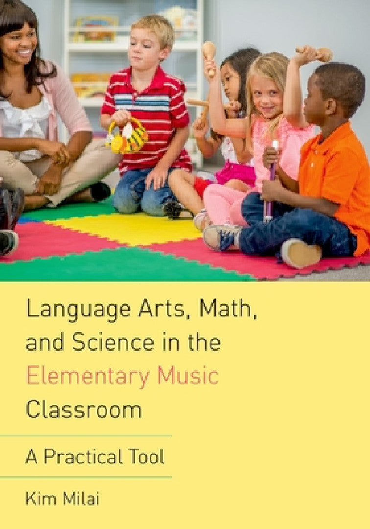 Language Arts, Math, and Science in the Elementary Music Classroom (English, Kim Milai)