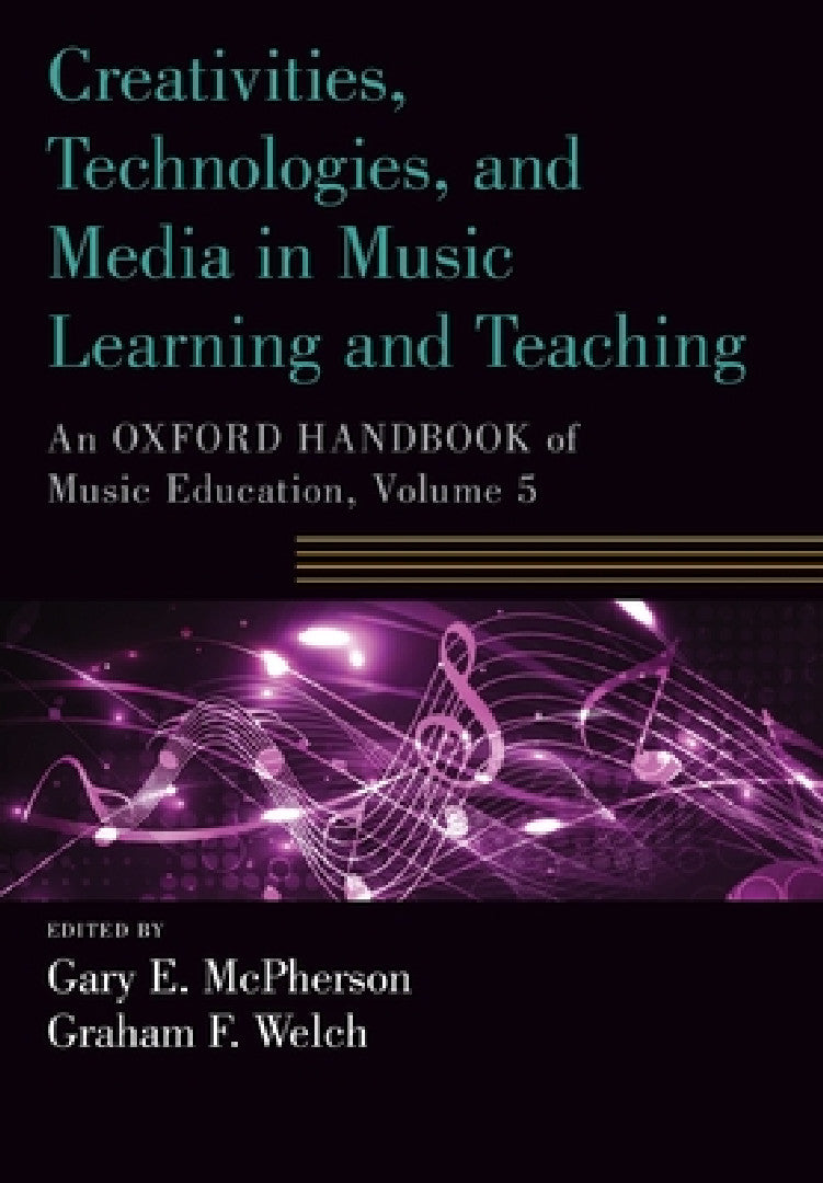 Creativities, Technologies, and Media in Music Learning and Teaching (English, Gary E. McPherson | Graham F. Welch)