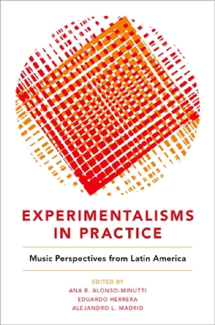 Experimentalisms in Practice (English, Ana R. Alonso-Minutti | Eduardo Herrera | Alejandro L. Madrid)