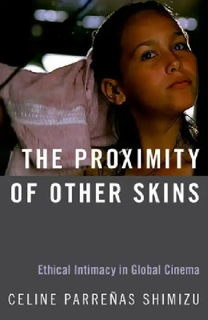 Proximity of Other Skins (English, Celine Parrenas Shimizu)