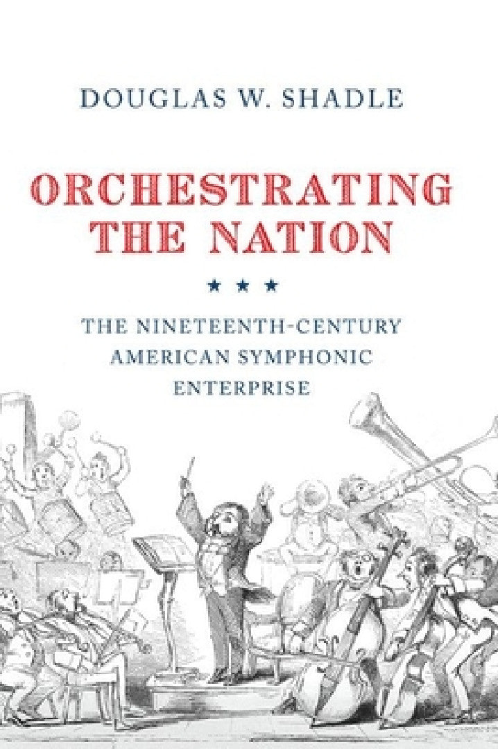 Orchestrating the Nation (English, Douglas Shadle)