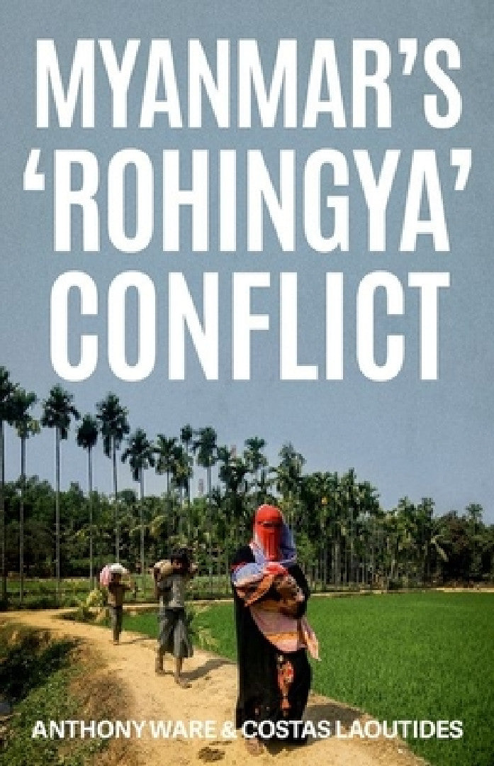 Myanmar's 'Rohingya' Conflict (English, Anthony Ware | Costas Laoutides)