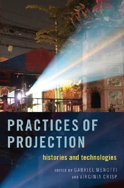 Practices of Projection (English, Gabriel Menotti | Virginia Crisp)