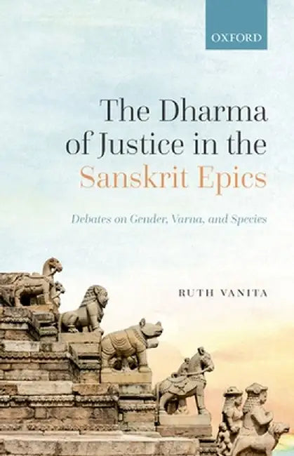 The Dharma of Justice in the Sanskrit Epics (English, Ruth Vanita)