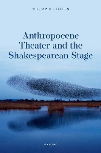 Anthropocene Theater and the Shakespearean Stage (English, William H. Steffen)
