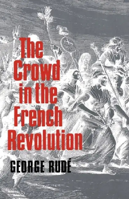 The Crowd in the French Revolution (English, George Rude | George Rud)