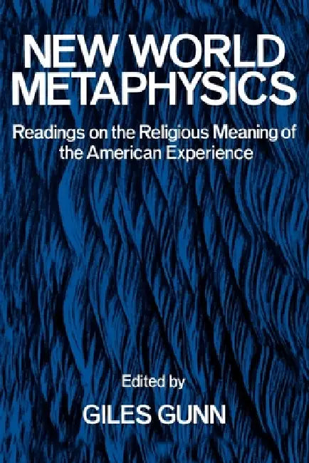 New World Metaphysics (English, Giles B. Gunn)