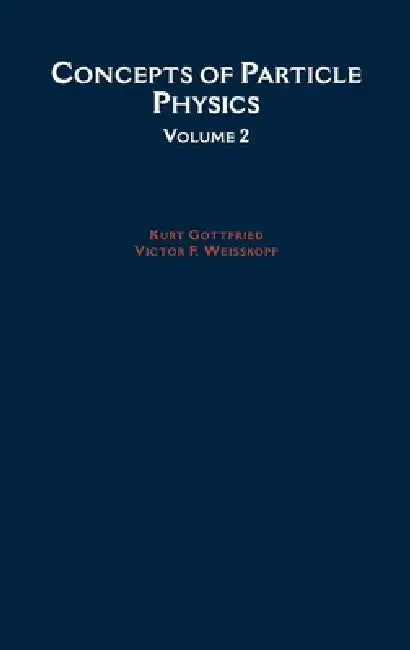 Concepts of Particle Physics (English, Kurt Gottfried | Victor F. Weisskopf | Victor Frederick Weisskopf)