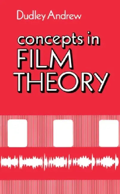 Concepts in Film Theory (English, James Dudley Andrew | Dudley Andrew | J. Dudley Andrew)