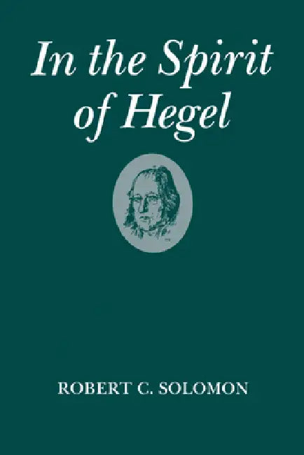 In the Spirit of Hegel (English, Robert C. Solomon)