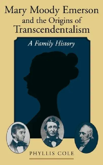 Mary Moody Emerson and the Origins of Transcendentalism (English, Phyllis Cole)
