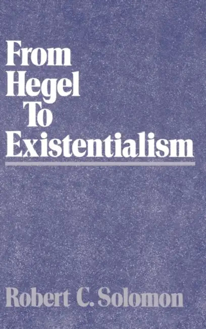 From Hegel to Existentialism (English, Robert C. Solomon)
