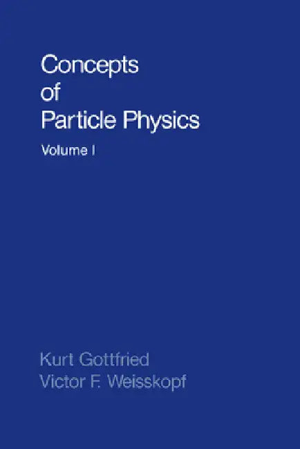 Concepts of Particle Physics (English, Kurt Gottfried | Victor Frederick Weisskopf)