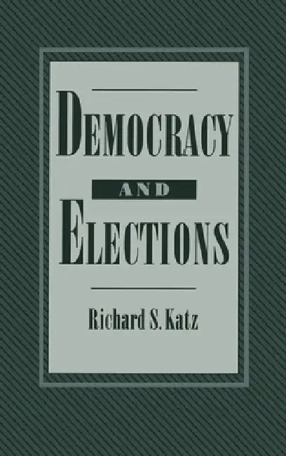 Democracy and Elections (English, Richard S. Katz)