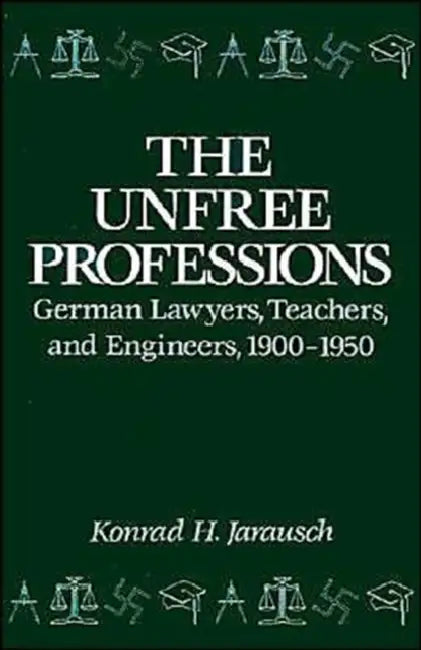 The Unfree Professions (English, Konrad H. Jarausch)