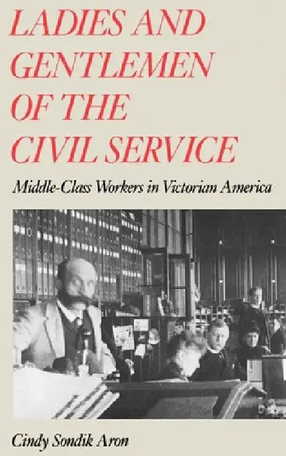 Ladies and Gentlemen of the Civil Service (English, Cindy S. Aron)