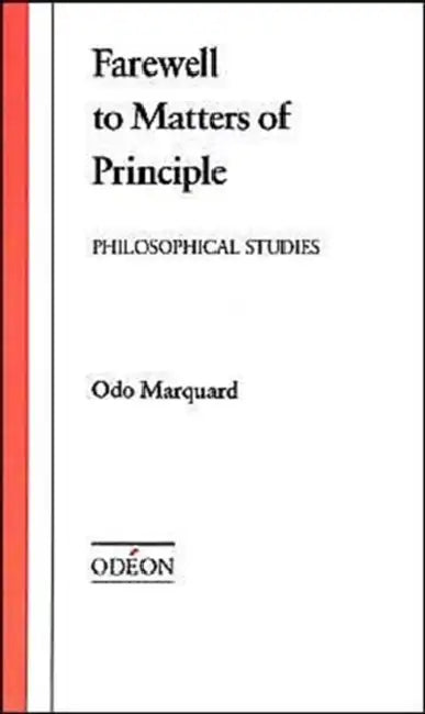 Farewell to Matters of Principle (English, Odo Marquard | Robert M. Wallace | Susan Bernstein)