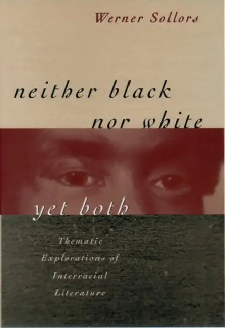 Neither Black Nor White Yet Both (English, Werner Sollors)