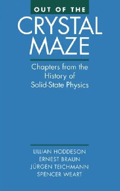 Out of the Crystal Maze (English, Lillian Hoddeson | Ernst Braun | Spencer Weart)