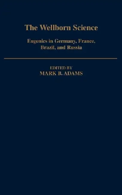 The Wellborn Science (English, Mark B. Adams)