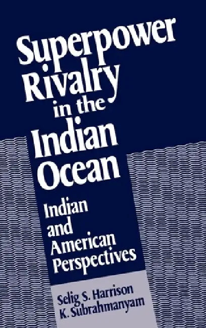 Superpower Rivalry in the Indian Ocean (English, Selig S. Harrison | K. Subrahmanyam)